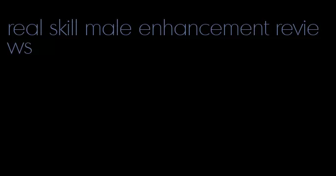 real skill male enhancement reviews