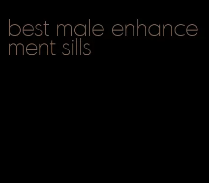 best male enhancement sills