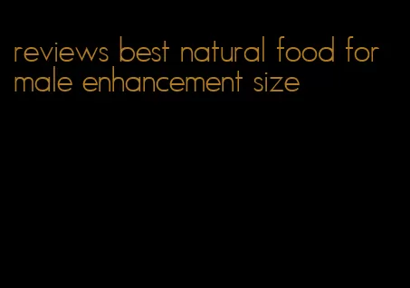 reviews best natural food for male enhancement size