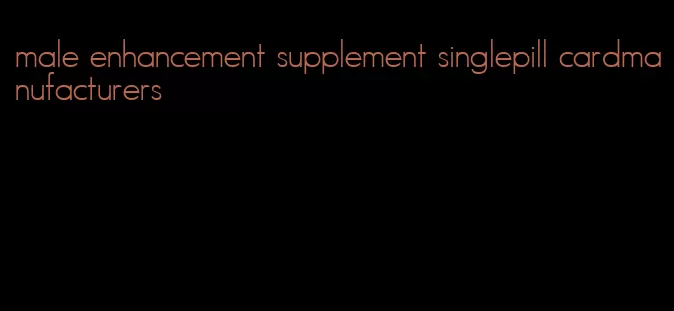 male enhancement supplement singlepill cardmanufacturers