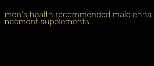 men's health recommended male enhancement supplements