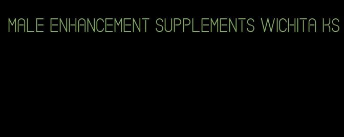 male enhancement supplements wichita ks