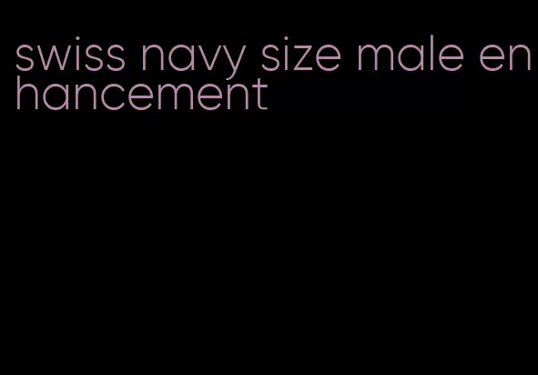 swiss navy size male enhancement