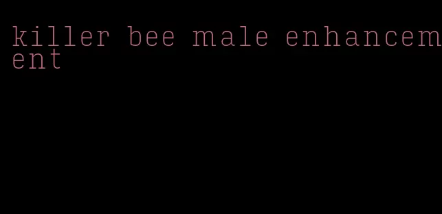 killer bee male enhancement