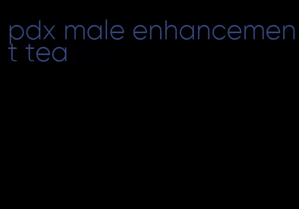 pdx male enhancement tea