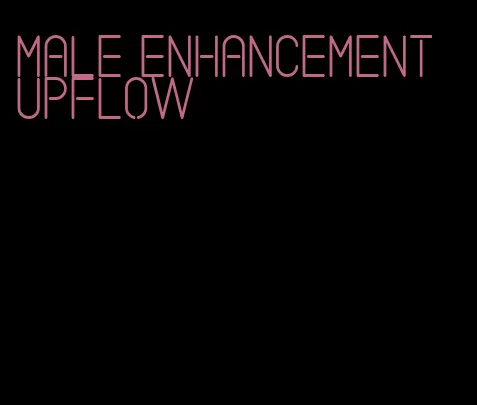 male enhancement upflow