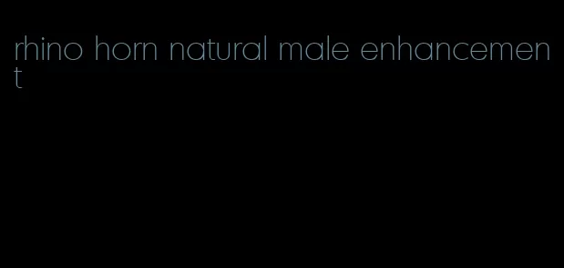 rhino horn natural male enhancement