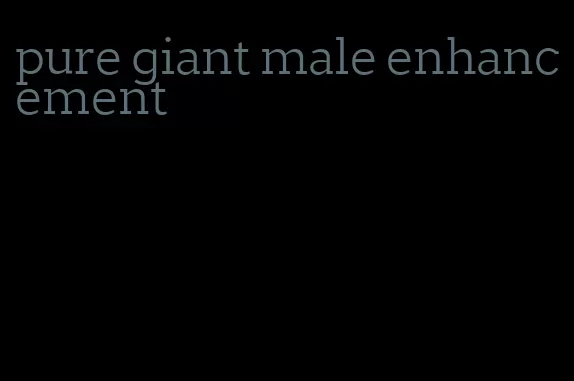 pure giant male enhancement