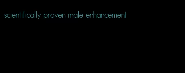 scientifically proven male enhancement