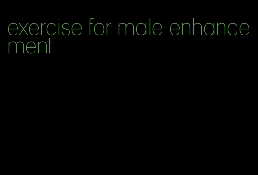 exercise for male enhancement