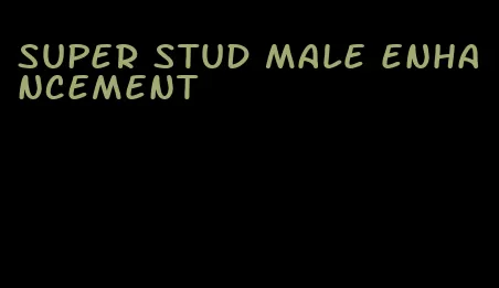 super stud male enhancement