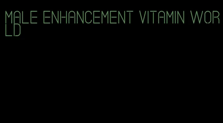 male enhancement vitamin world