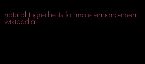 natural ingredients for male enhancement wikipedia