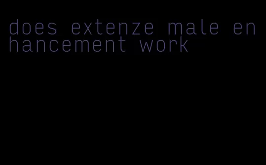 does extenze male enhancement work