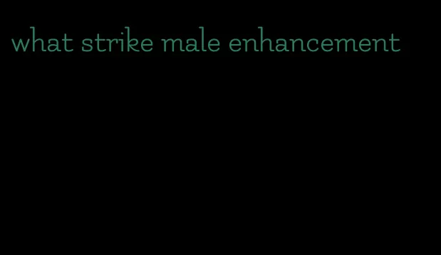 what strike male enhancement