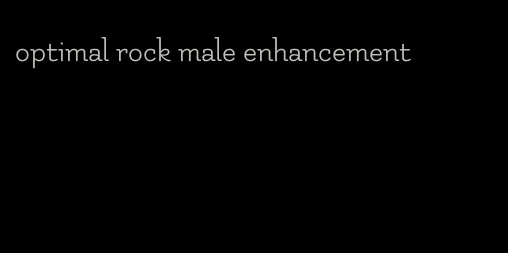 optimal rock male enhancement