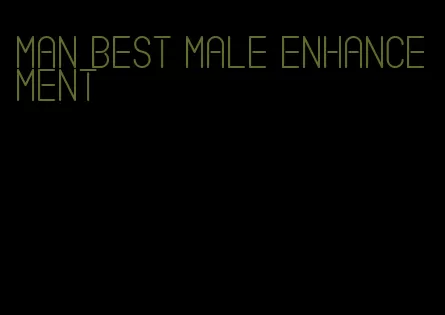 man best male enhancement