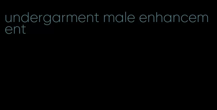 undergarment male enhancement