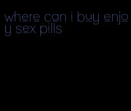 where can i buy enjoy sex pills