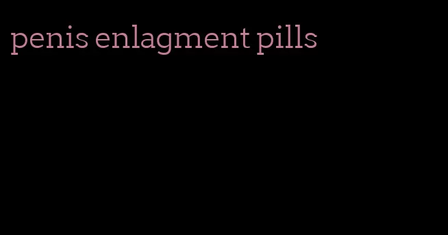 penis enlagment pills