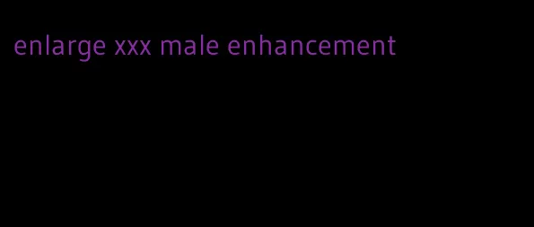 enlarge xxx male enhancement