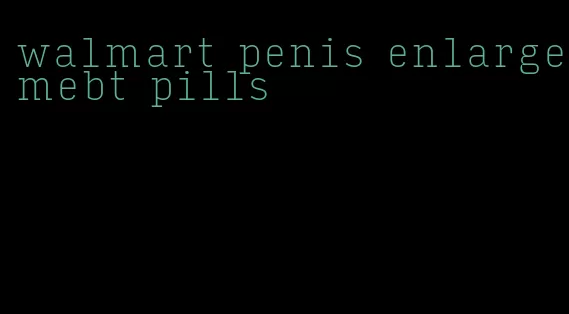 walmart penis enlargemebt pills