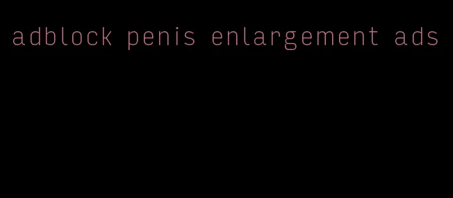 adblock penis enlargement ads