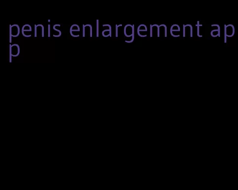 penis enlargement app