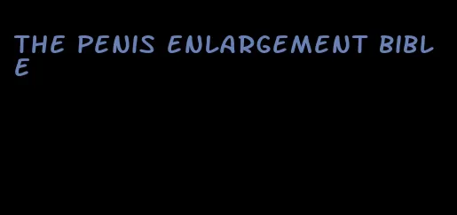 the penis enlargement bible