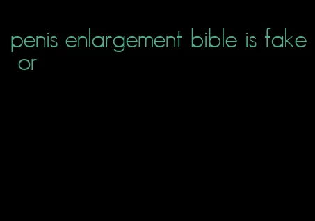 penis enlargement bible is fake or