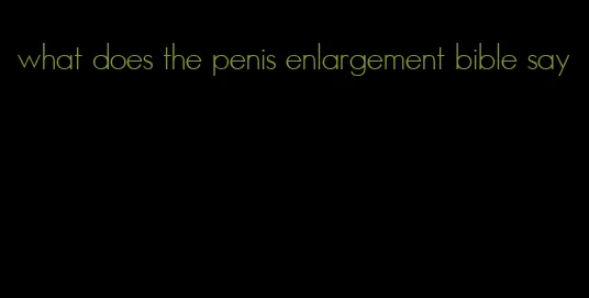 what does the penis enlargement bible say