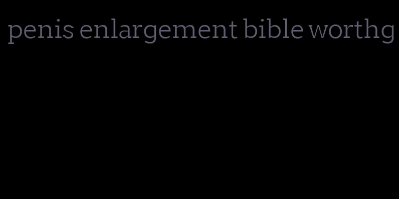 penis enlargement bible worthg