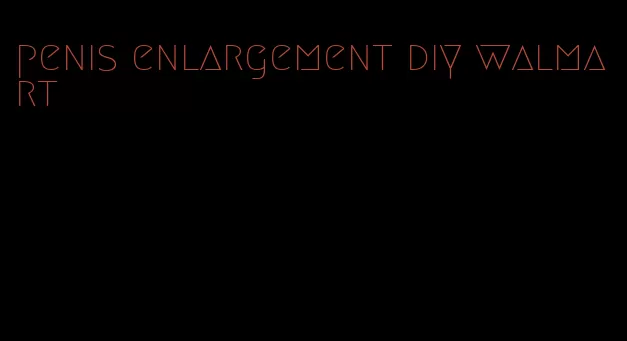 penis enlargement diy walmart