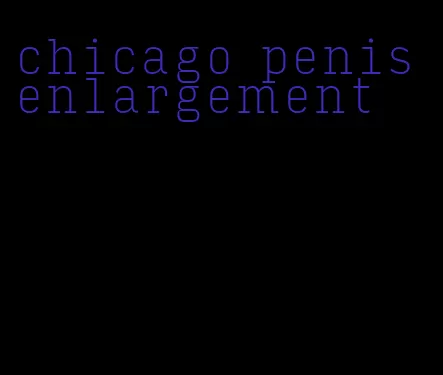 chicago penis enlargement