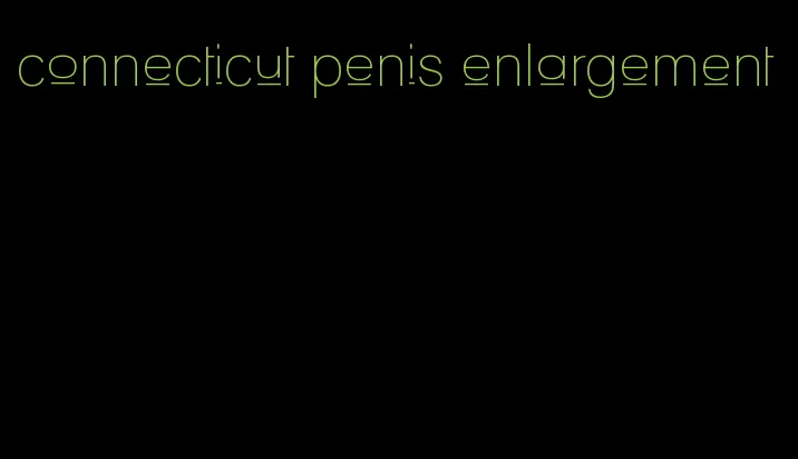 connecticut penis enlargement