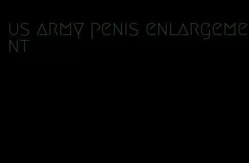 us army penis enlargement