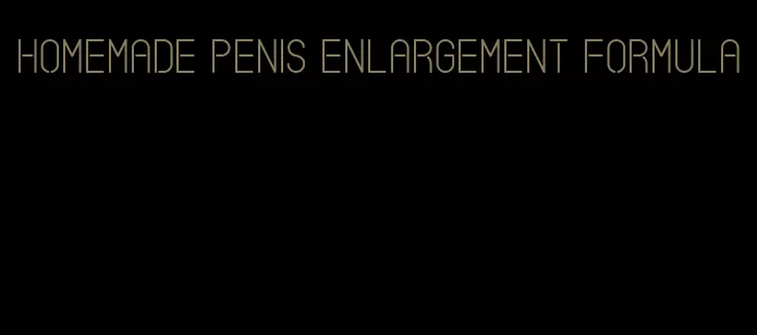 homemade penis enlargement formula