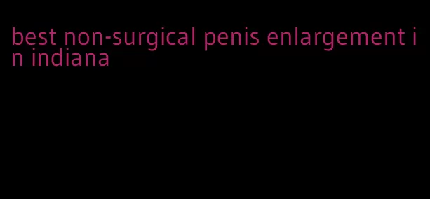 best non-surgical penis enlargement in indiana