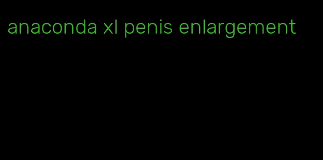 anaconda xl penis enlargement