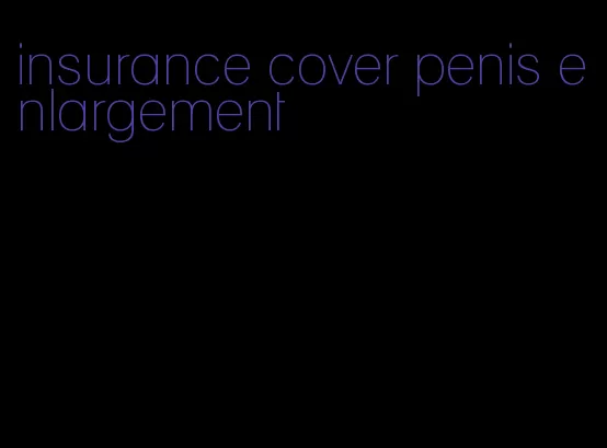 insurance cover penis enlargement