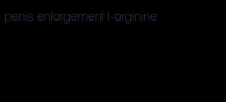 penis enlargement l-arginine