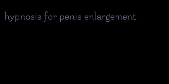 hypnosis for penis enlargement