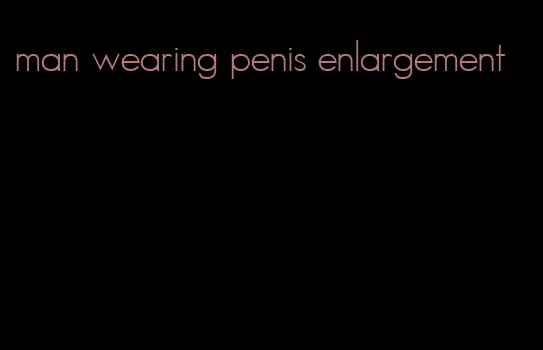 man wearing penis enlargement