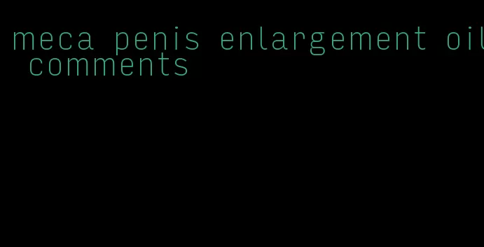 meca penis enlargement oil comments