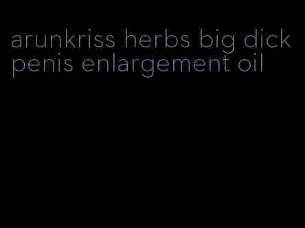 arunkriss herbs big dick penis enlargement oil