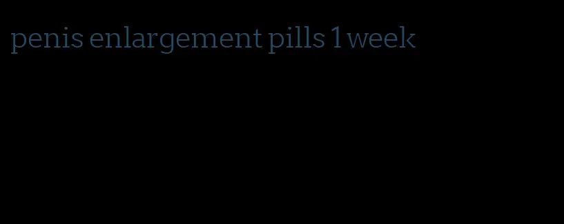 penis enlargement pills 1 week