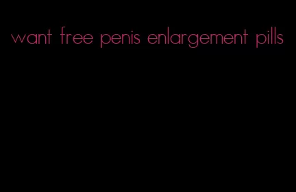 want free penis enlargement pills