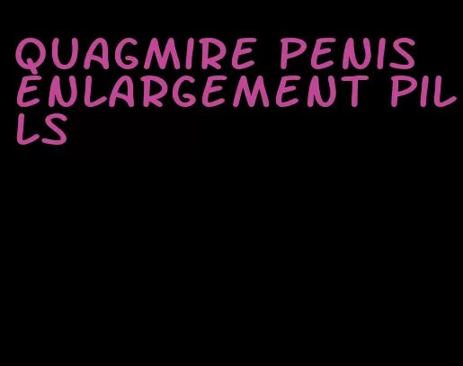 quagmire penis enlargement pills