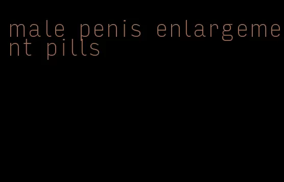 male penis enlargement pills