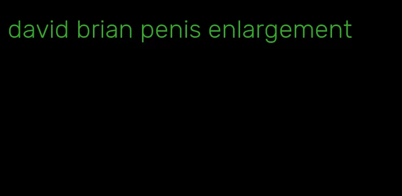 david brian penis enlargement